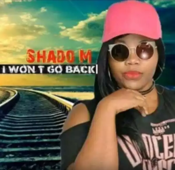 Shado M - I Won’t Go Back